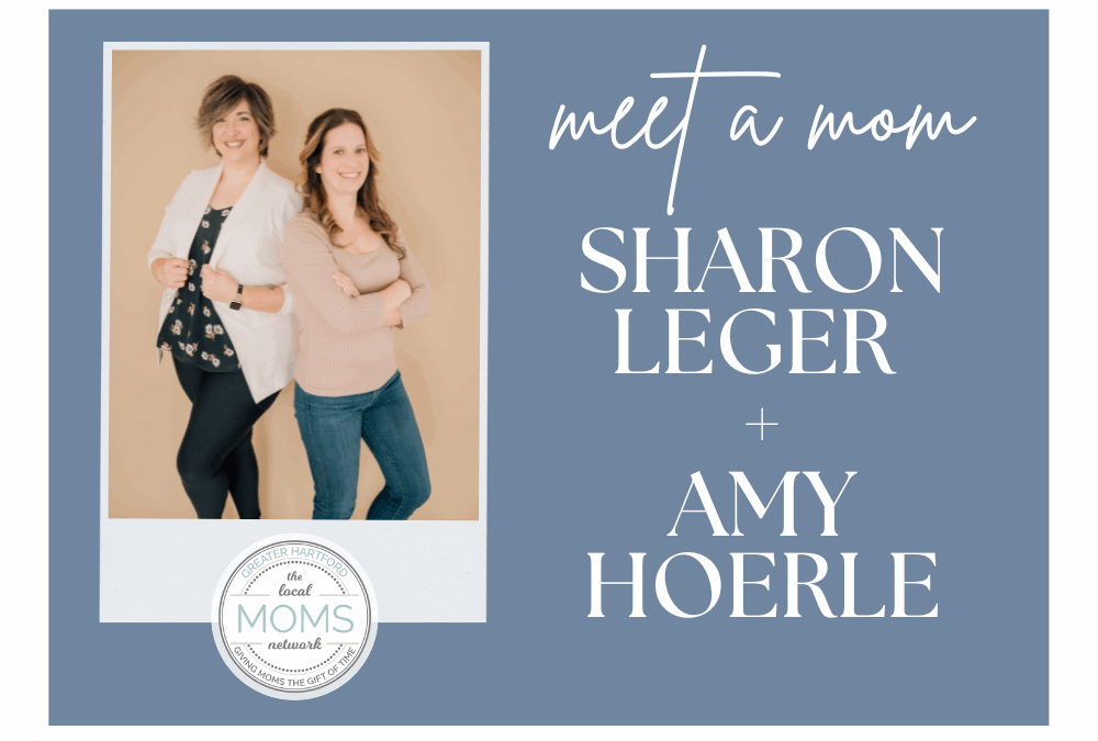 Meet A Mom: Sharon Leger and Amy Hoerle