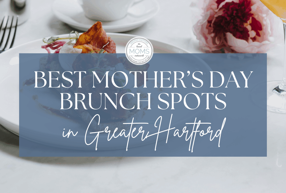 Best Mother’s Day Brunch Spots in Greater Hartford