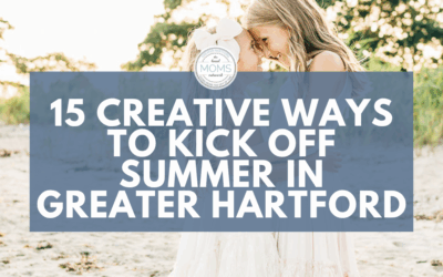 15 Creative Ways to Kick Off Summer in Greater Hartford