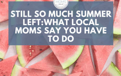 Still So Much Summer Left—Here’s What Local Moms Say You Have to Do