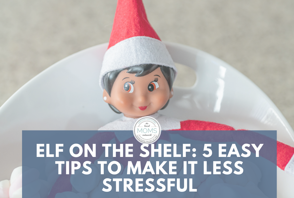 Elf on the Shelf: 5 Easy Tips to Make It Less Stressful