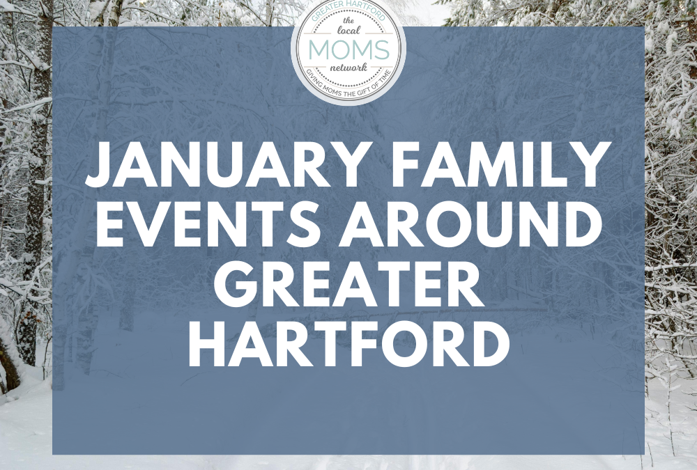 January Family Events Around Greater Hartford (2026)