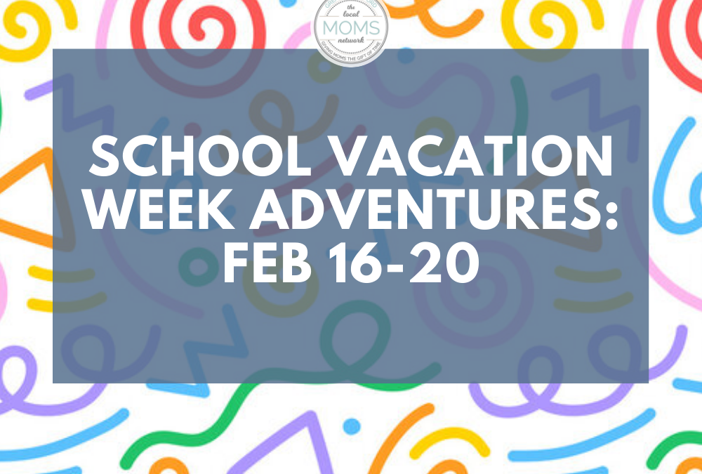School Vacation Week Adventures